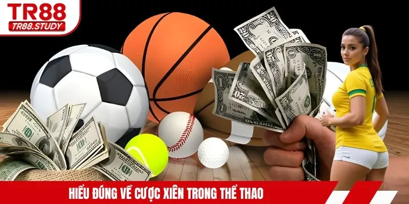 Hiểu đúng về cược xiên trong thể thao