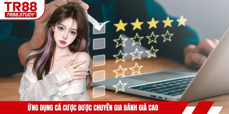 Ứng dụng cá cược được chuyên gia đánh giá cao
