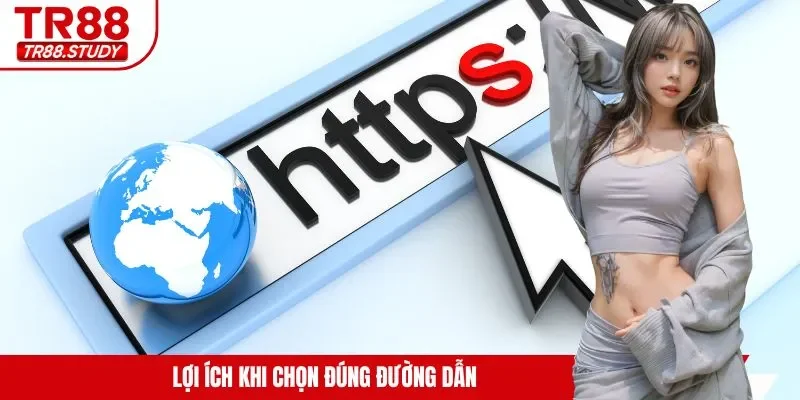 Lợi ích khi chọn đúng đường dẫn